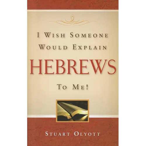 I Wish Someone Would Explain Hebrews to Me! - Paperback
