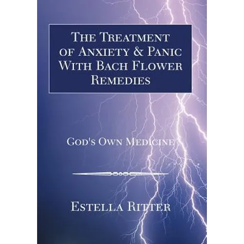 The Treatment of Anxiety & Panic with Bach Flower Remedies - Hardcover