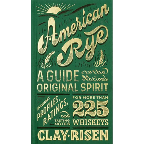 American Rye: A Guide to the Nation's Original Spirit - Hardcover