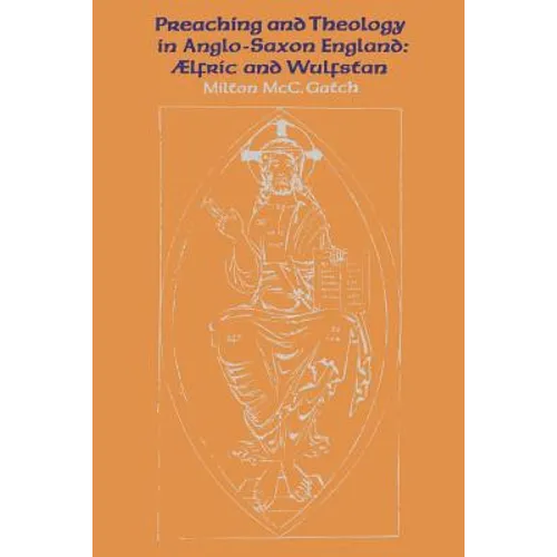 Preaching and Theology in Anglo-Saxon England: �lfric and Wulfstan - Paperback