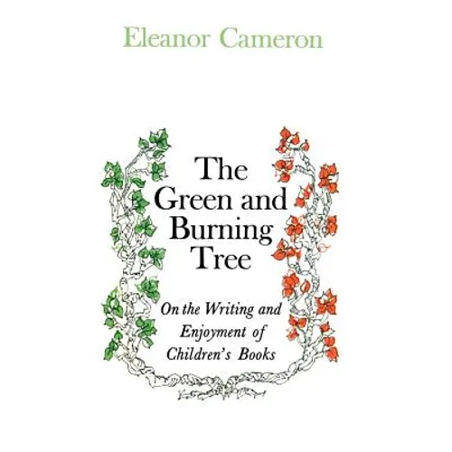 Green and Burning Tree: On the Writing and Enjoyment of Children's Books - Hardcover