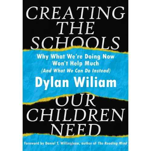 Creating the Schools Our Children Need: Why What We're Doing Now Won't Help Much (and What We Can Do Instead) (Explore Strategies That Help Districts - Paperback