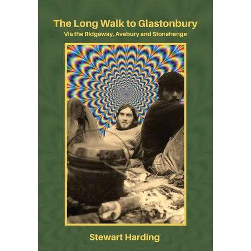 The Long Walk to Glastonbury: Via the Ridgeway, Avebury and Stonehenge - Paperback