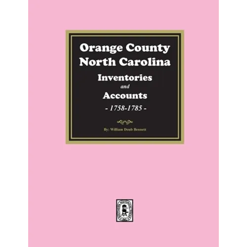 Orange County, North Carolina Inventories and Estates, 1758-1785 - Paperback