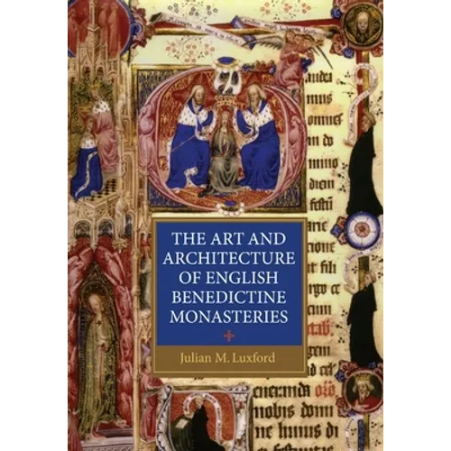 The Art and Architecture of English Benedictine Monasteries - Paperback