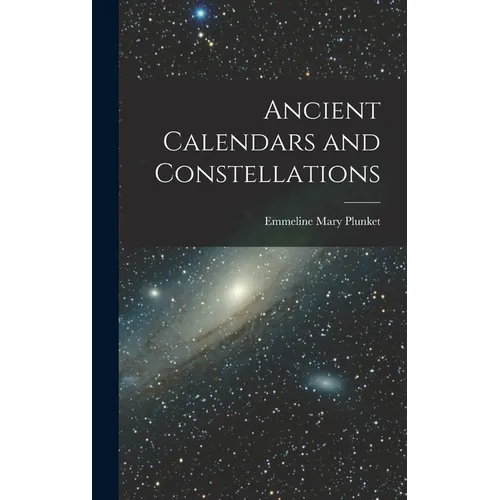 Ancient Calendars and Constellations - Hardcover