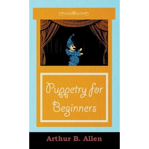 Puppetry for Beginners (Puppets & Puppetry Series) - Paperback