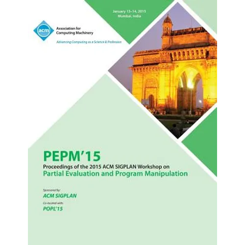 PEPM 15 ACM SIGPLAN Workshop on Partial Evaluation and Program Manipulation - Paperback
