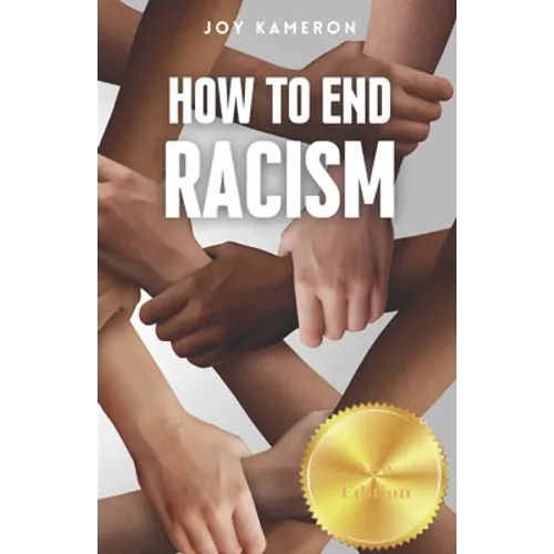 How To End Racism: How To Recognize Racism and Correct it Sociology of White Supremacy, Race Relations, and People of Color - Paperback