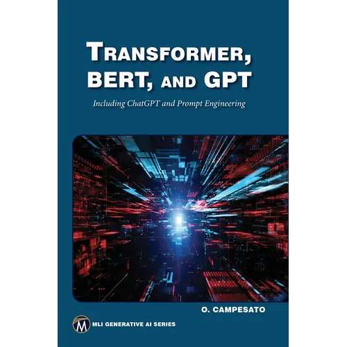 Transformer, Bert, and Gpt: Including ChatGPT and Prompt Engineering - Paperback