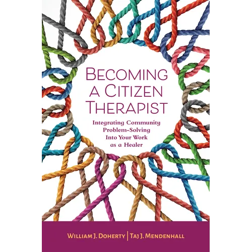 Becoming a Citizen Therapist: Integrating Community Problem-Solving Into Your Work as a Healer - Paperback