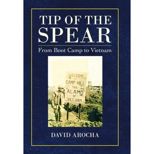 Tip of the Spear: From Boot Camp to Vietnam - Hardcover