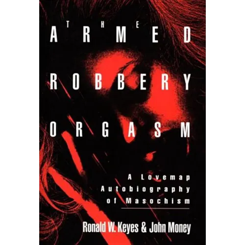 Armed Robbery Orgasm - Hardcover