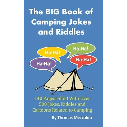 The BIG Book of Camping Jokes and Riddles: 140 Pages Filled With Over 500 Jokes Related to Camping - Paperback