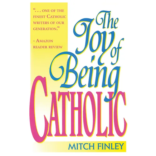 The Joy of Being Catholic - Paperback