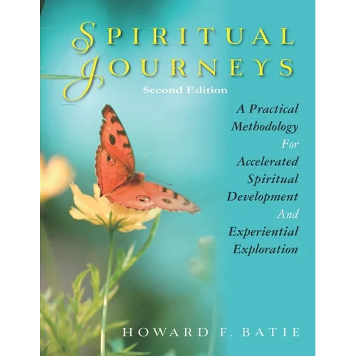 Spiritual Journeys: A Practical Methodology For Accelerated Spiritual Development And Experiential Exploration - Paperback