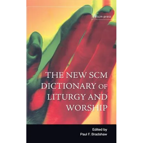 New Scm Dictionary of Liturgy and Worship - Hardcover