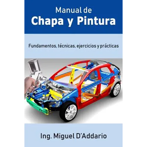 Manual de Chapa y Pintura: Fundamentos, técnicas, ejercicios y prácticas - Paperback