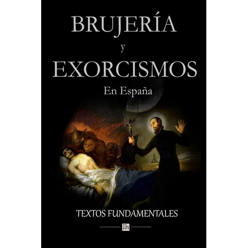 Brujería y exorcismos en España.: Textos fundamentales - Paperback
