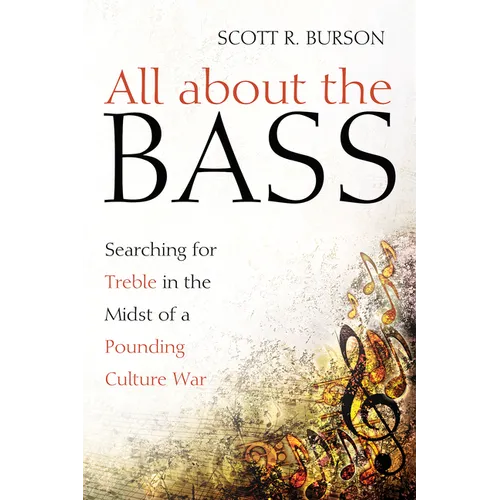 All about the Bass: Searching for Treble in the Midst of a Pounding Culture War - Paperback