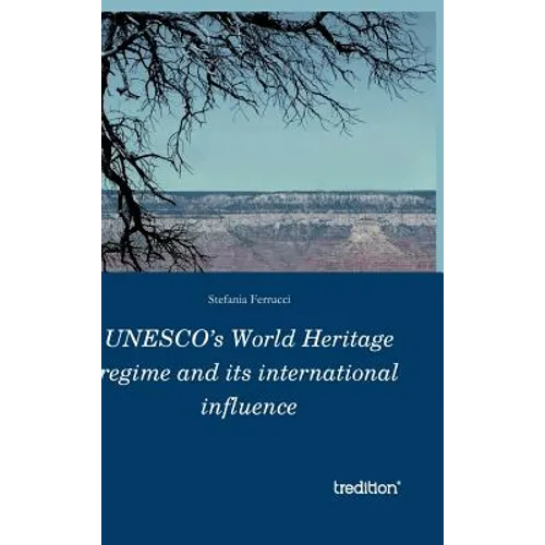 UNESCO's World Heritage regime and its international influence - Hardcover
