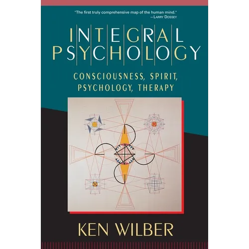 Integral Psychology: Consciousness, Spirit, Psychology, Therapy - Paperback