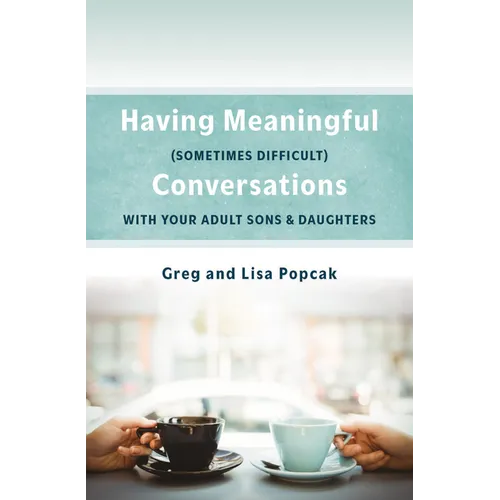 Having Meaningful, Sometimes Difficult, Conversations with Our Adult Sons and Daughters - Paperback