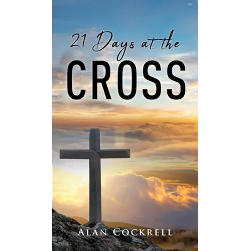 21 Days at the Cross - Hardcover