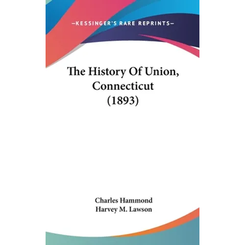 The History Of Union, Connecticut (1893) - Hardcover