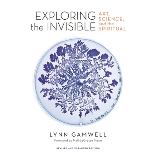 Exploring the Invisible: Art, Science, and the Spiritual - Revised and Expanded Edition - Hardcover