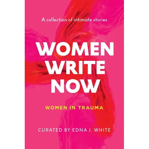 Women Write Now: Women in Trauma - Paperback