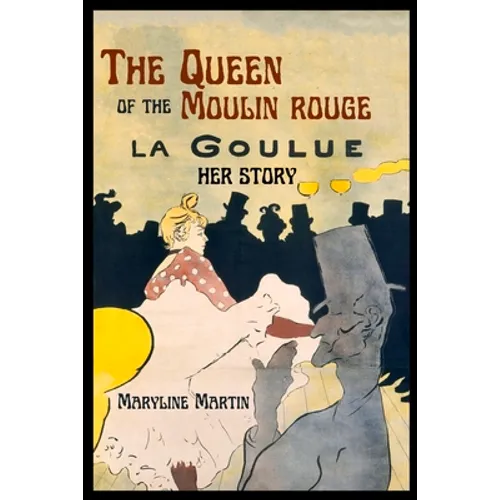 The Queen of the Moulin Rouge: Her Story - Paperback