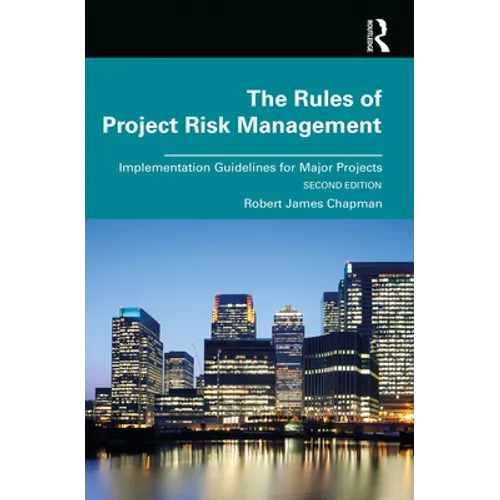 The Rules of Project Risk Management: Implementation Guidelines for Major Projects - Hardcover