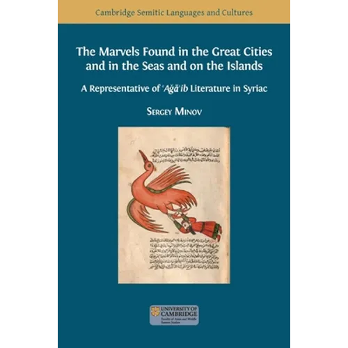 The Marvels Found in the Great Cities and in the Seas and on the Islands: A Representative of 'Aǧā'ib Literature in Syriac - Paperback