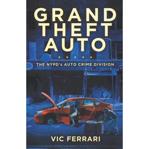 Grand Theft Auto: The NYPD's Auto Crime Division - Paperback