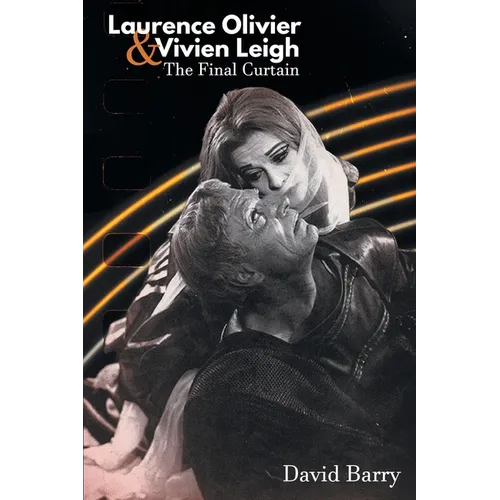 Laurence Olivier & Vivien Leigh: The Final Curtain - Paperback