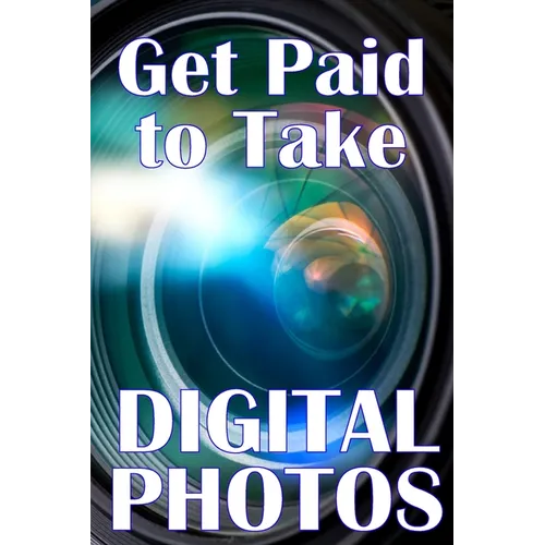 Get Paid to Take Digital Photos: Are you ready to make the right choice in digital photography? - Paperback