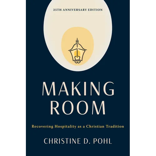 Making Room, 25th Anniversary Edition: Recovering Hospitality as a Christian Tradition - Paperback