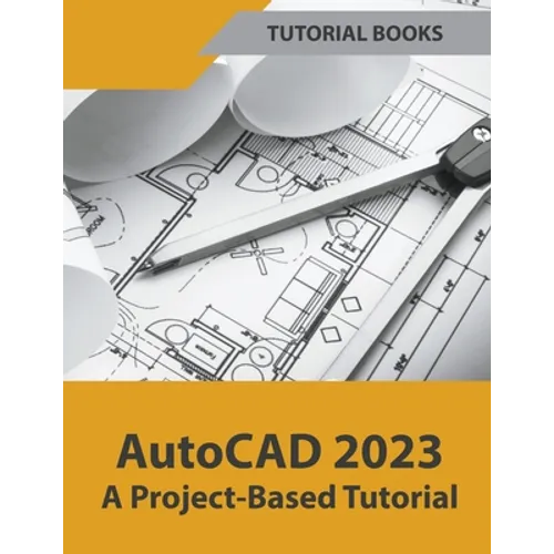 AutoCAD 2023 A Project-Based Tutorial - Paperback