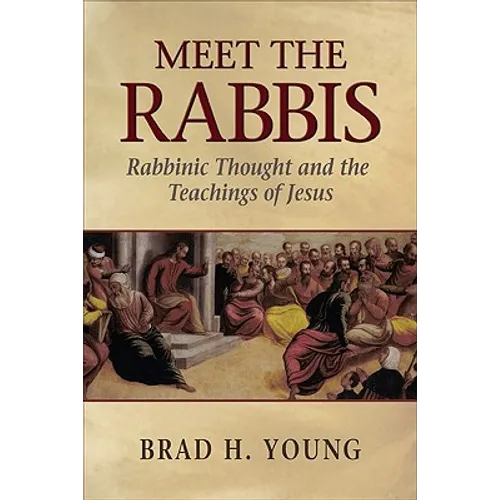Meet the Rabbis: Rabbinic Thought and the Teachings of Jesus - Paperback