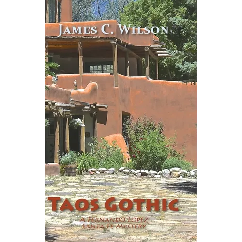 Taos Gothic: A Fernando Lopez Santa Fe Mystery, New and Revised Edition - Hardcover