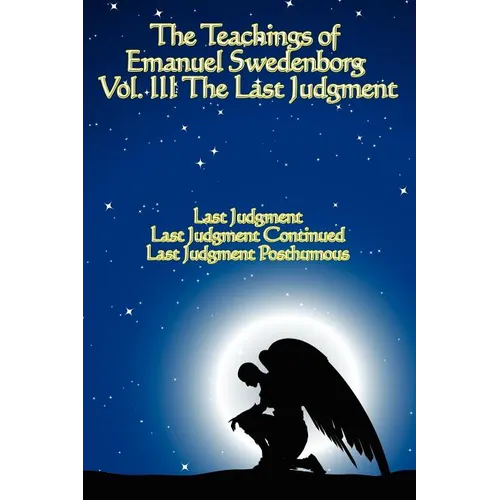 The Teachings of Emanuel Swedenborg: Vol III Last Judgment - Paperback