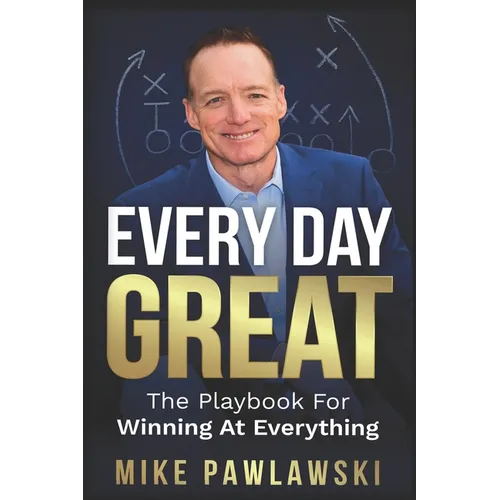 Every Day Great: The Playbook For Winning At Everything - Paperback