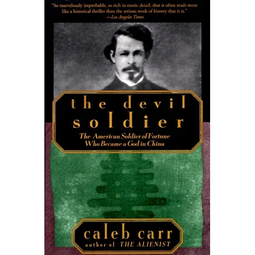The Devil Soldier: The American Soldier of Fortune Who Became a God in China - Paperback