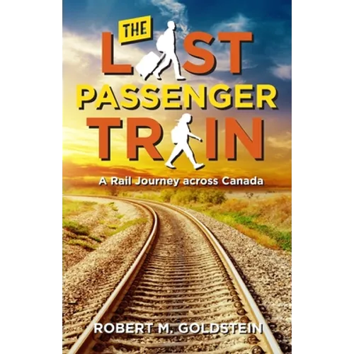 The Last Passenger Train: A Rail Journey Across Canada - Paperback