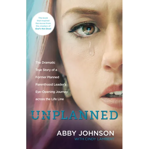 Unplanned: The Dramatic True Story of a Former Planned Parenthood Leader's Eye-Opening Journey Across the Life Line - Paperback
