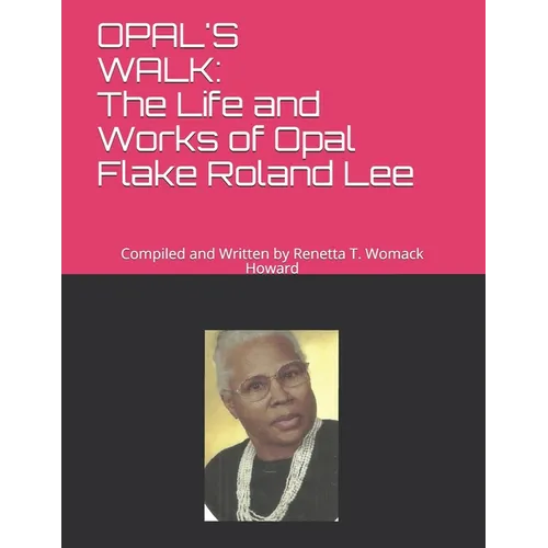 Opal's Walk: : The Life and Works of Opal Flake Roland Lee - Paperback