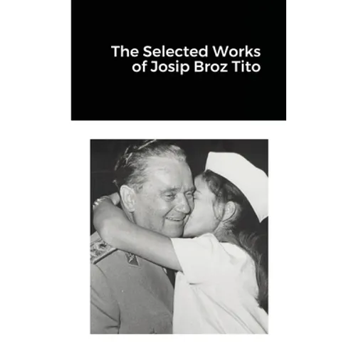 The Selected Works of Josip Broz Tito - Paperback