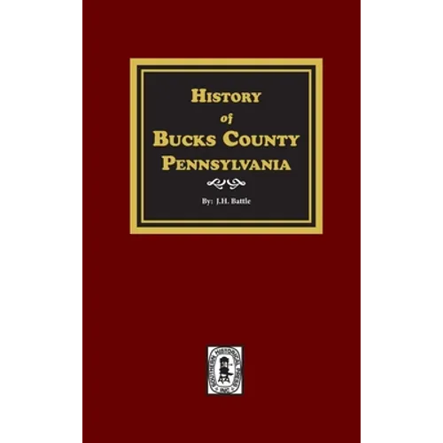 History of Bucks County, Pennsylvania - Hardcover