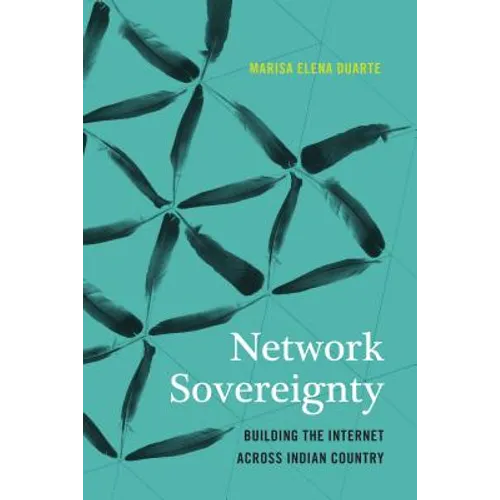 Network Sovereignty: Building the Internet Across Indian Country - Hardcover